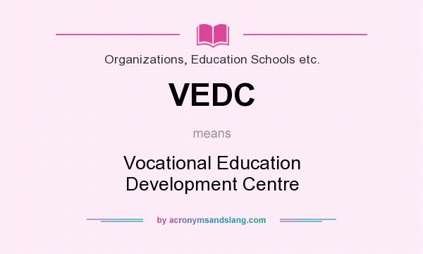 What does VEDC mean? It stands for Vocational Education Development Centre