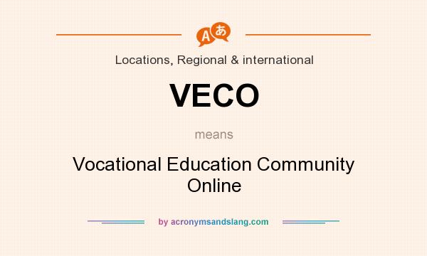 What does VECO mean? It stands for Vocational Education Community Online