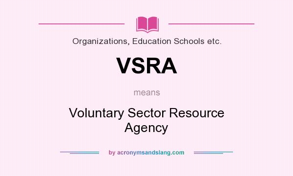 What does VSRA mean? It stands for Voluntary Sector Resource Agency