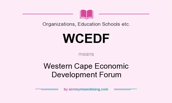 What does WCEDF mean? It stands for Western Cape Economic Development Forum