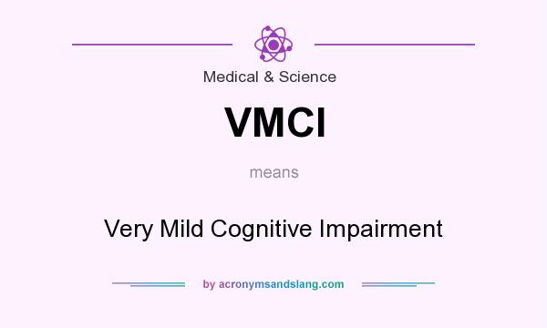 What does VMCI mean? It stands for Very Mild Cognitive Impairment