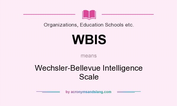 What does WBIS mean? It stands for Wechsler-Bellevue Intelligence Scale