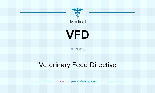 What does VFD mean? It stands for Veterinary Feed Directive