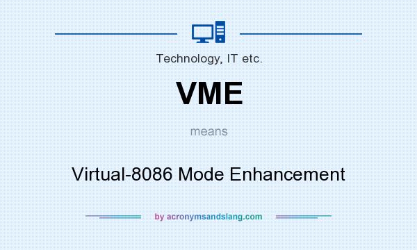What does VME mean? It stands for Virtual-8086 Mode Enhancement