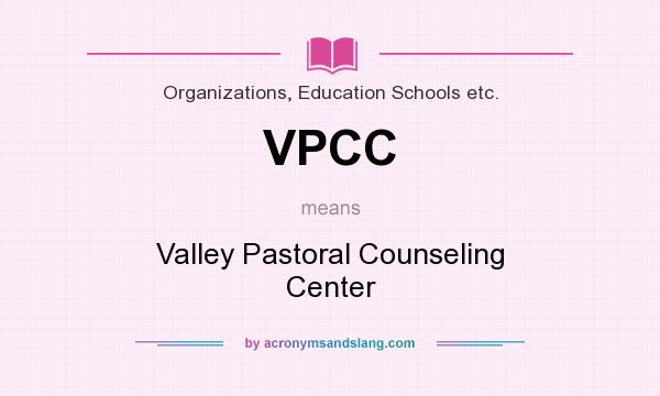 What does VPCC mean? It stands for Valley Pastoral Counseling Center