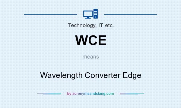 What does WCE mean? It stands for Wavelength Converter Edge