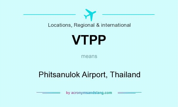 What does VTPP mean? It stands for Phitsanulok Airport, Thailand