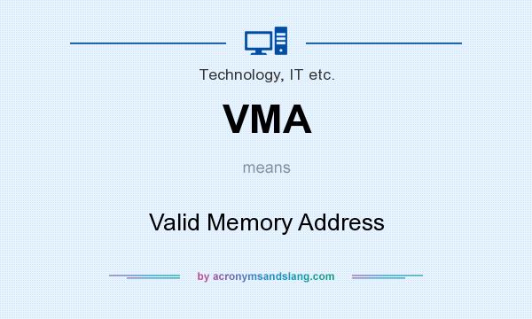 What does VMA mean? It stands for Valid Memory Address