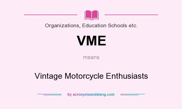 What does VME mean? It stands for Vintage Motorcycle Enthusiasts