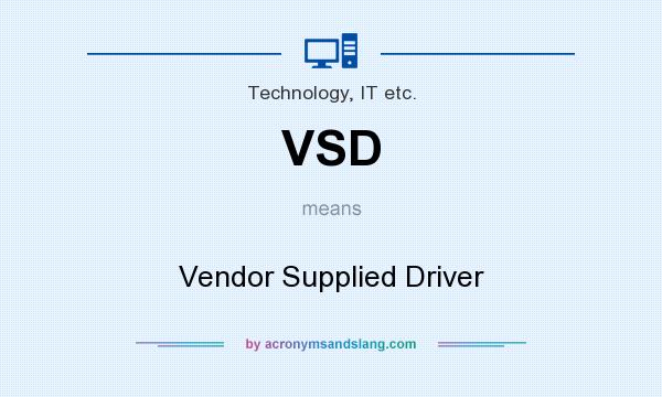 What does VSD mean? It stands for Vendor Supplied Driver