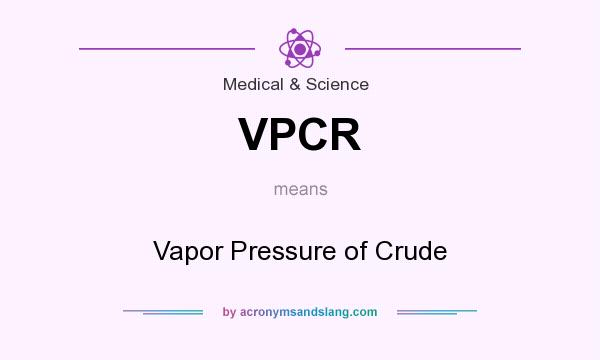 What does VPCR mean? It stands for Vapor Pressure of Crude