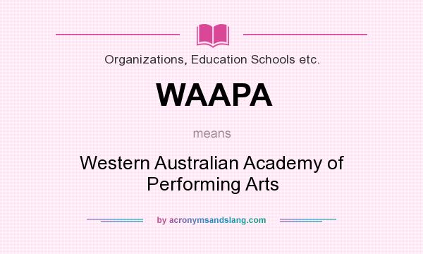 What does WAAPA mean? It stands for Western Australian Academy of Performing Arts