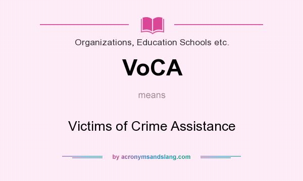What does VoCA mean? It stands for Victims of Crime Assistance