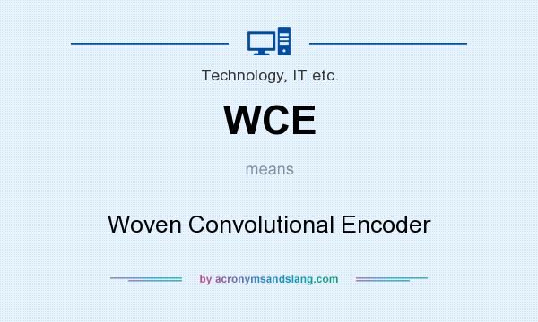 What does WCE mean? It stands for Woven Convolutional Encoder