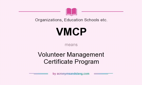 What does VMCP mean? It stands for Volunteer Management Certificate Program