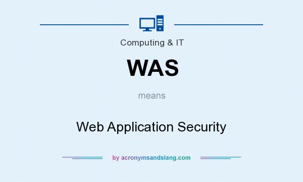 What does WAS mean? It stands for Web Application Security