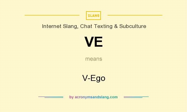 What does VE mean? It stands for V-Ego