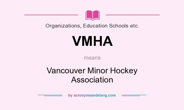 What does VMHA mean? It stands for Vancouver Minor Hockey Association