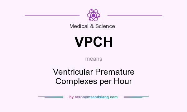 What does VPCH mean? It stands for Ventricular Premature Complexes per Hour