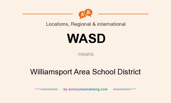 What does WASD mean? It stands for Williamsport Area School District