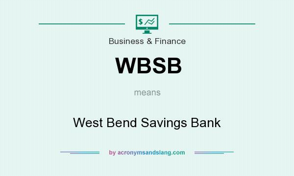What does WBSB mean? It stands for West Bend Savings Bank