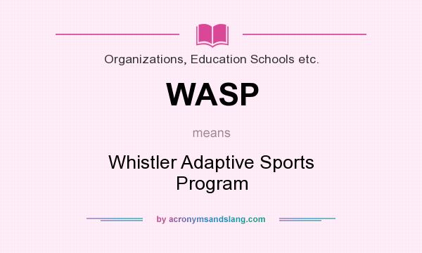 What does WASP mean? It stands for Whistler Adaptive Sports Program