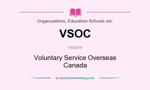 What does VSOC mean? It stands for Voluntary Service Overseas Canada