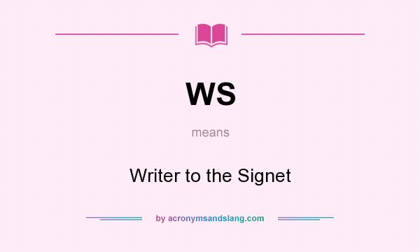 What does WS mean? It stands for Writer to the Signet