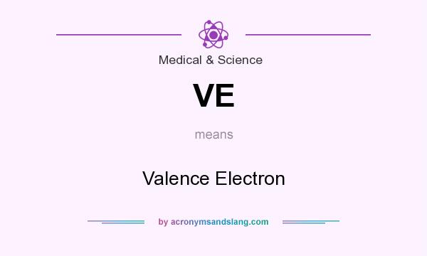 What does VE mean? It stands for Valence Electron