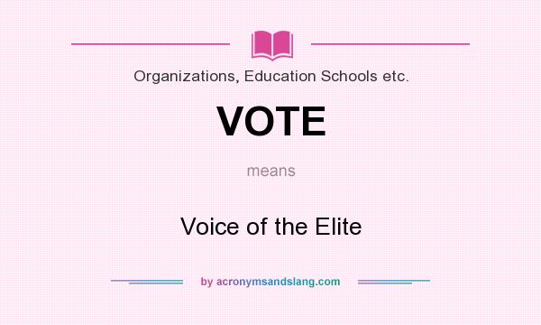 What does VOTE mean? It stands for Voice of the Elite