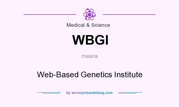 What does WBGI mean? It stands for Web-Based Genetics Institute