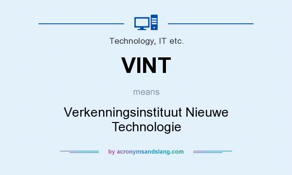 What does VINT mean? It stands for Verkenningsinstituut Nieuwe Technologie