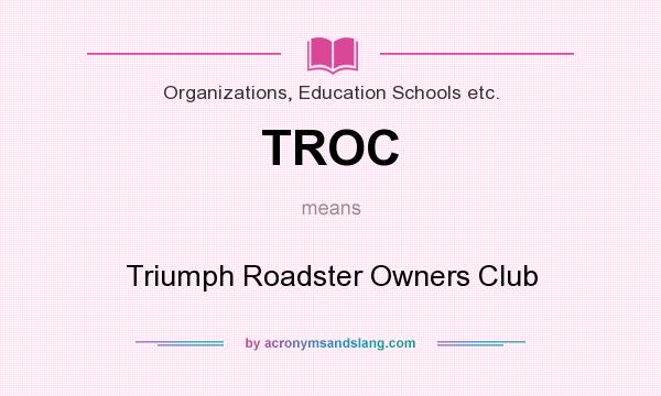 What does TROC mean? It stands for Triumph Roadster Owners Club