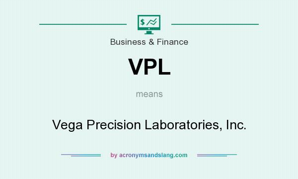 What does VPL mean? It stands for Vega Precision Laboratories, Inc.