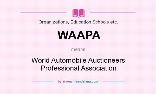 What does WAAPA mean? It stands for World Automobile Auctioneers Professional Association