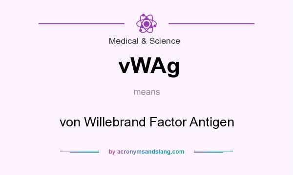 What does vWAg mean? It stands for von Willebrand Factor Antigen