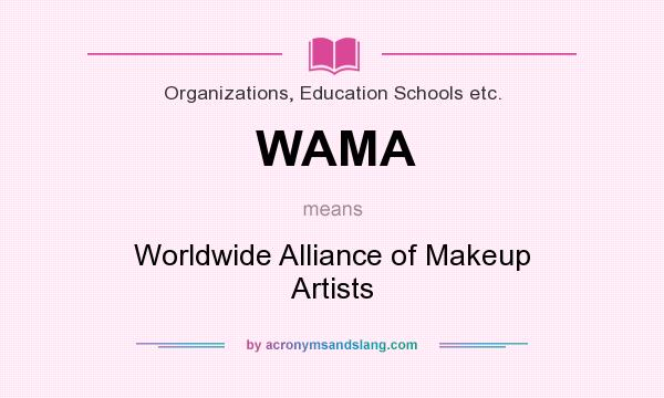 What does WAMA mean? It stands for Worldwide Alliance of Makeup Artists