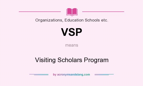 What does VSP mean? It stands for Visiting Scholars Program