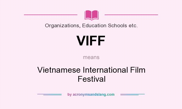 What does VIFF mean? It stands for Vietnamese International Film Festival