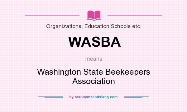 What does WASBA mean? It stands for Washington State Beekeepers Association