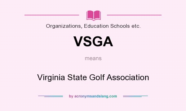 What does VSGA mean? It stands for Virginia State Golf Association