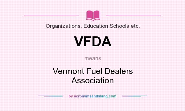 What does VFDA mean? It stands for Vermont Fuel Dealers Association