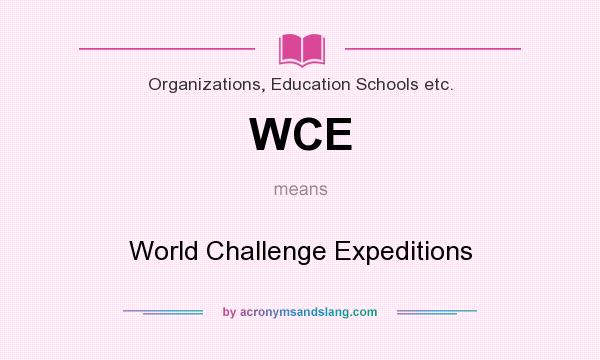 What does WCE mean? It stands for World Challenge Expeditions