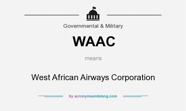 What does WAAC mean? It stands for West African Airways Corporation