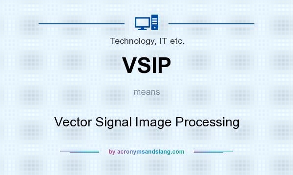 What does VSIP mean? It stands for Vector Signal Image Processing