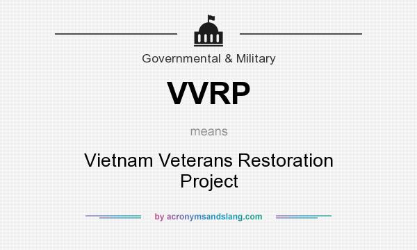 What does VVRP mean? It stands for Vietnam Veterans Restoration Project