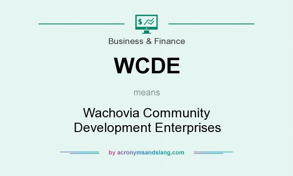 What does WCDE mean? It stands for Wachovia Community Development Enterprises