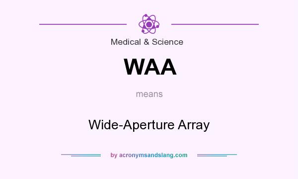 What does WAA mean? It stands for Wide-Aperture Array