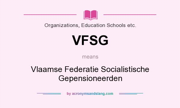 What does VFSG mean? It stands for Vlaamse Federatie Socialistische Gepensioneerden