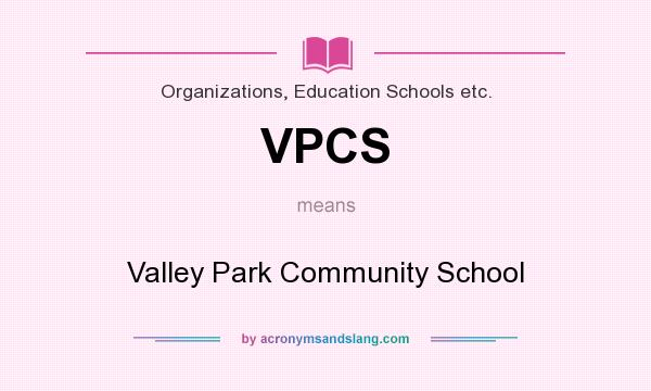What does VPCS mean? It stands for Valley Park Community School